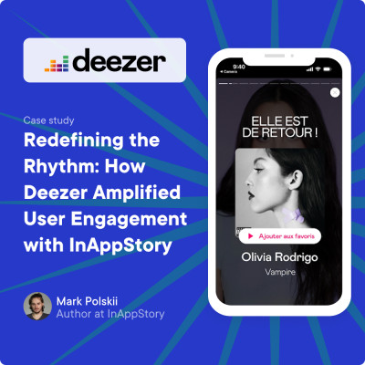 Redefining the Rhythm: How Deezer Amplified User Engagement with InAppStory